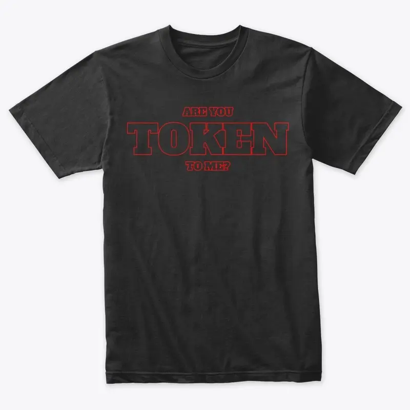 You token to me?